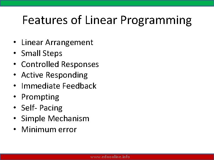 Features of Linear Programming • • • Linear Arrangement Small Steps Controlled Responses Active