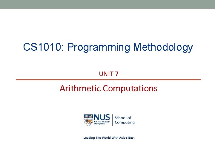 CS 1010 Programming Methodology UNIT 7 Arithmetic Computations