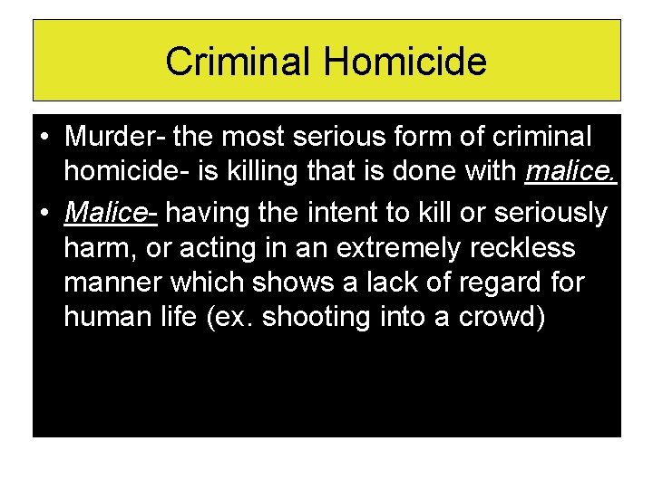 Criminal Homicide • Murder- the most serious form of criminal homicide- is killing that