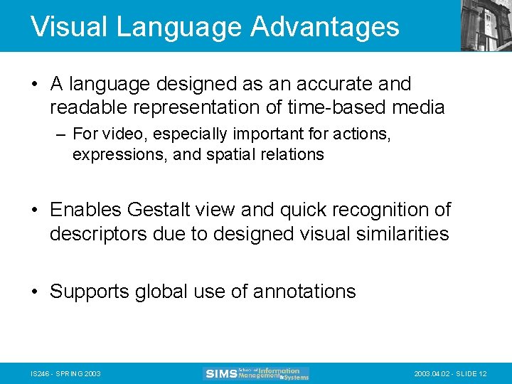 Visual Language Advantages • A language designed as an accurate and readable representation of
