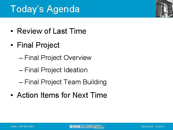 Today’s Agenda • Review of Last Time • Final Project – Final Project Overview