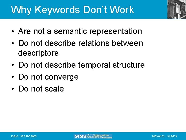 Why Keywords Don’t Work • Are not a semantic representation • Do not describe