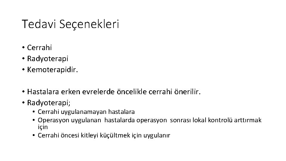 Tedavi Seçenekleri • Cerrahi • Radyoterapi • Kemoterapidir. • Hastalara erken evrelerde öncelikle cerrahi