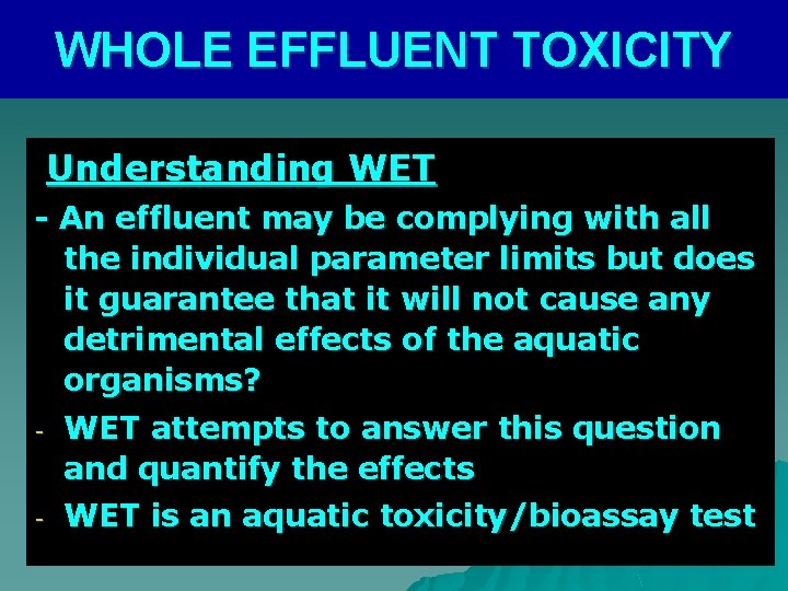 WHOLE EFFLUENT TOXICITY Understanding WET - An effluent may be complying with all the