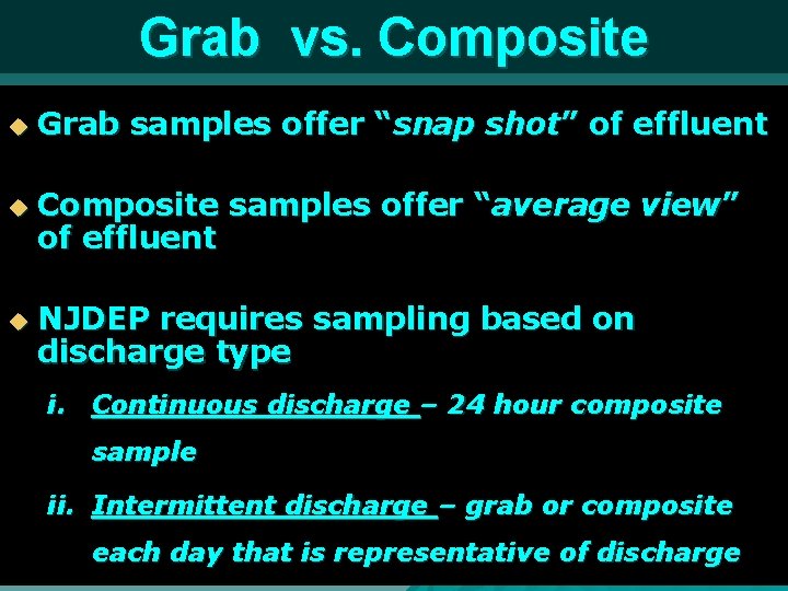 Grab vs. Composite u u u Grab samples offer “snap shot” of effluent Composite