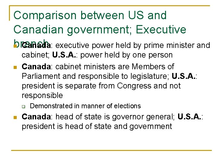 Comparison between US and Canadian government; Executive branch n Canada: executive power held by