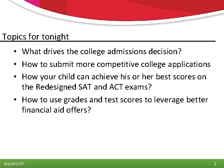Topics for tonight • What drives the college admissions decision? • How to submit