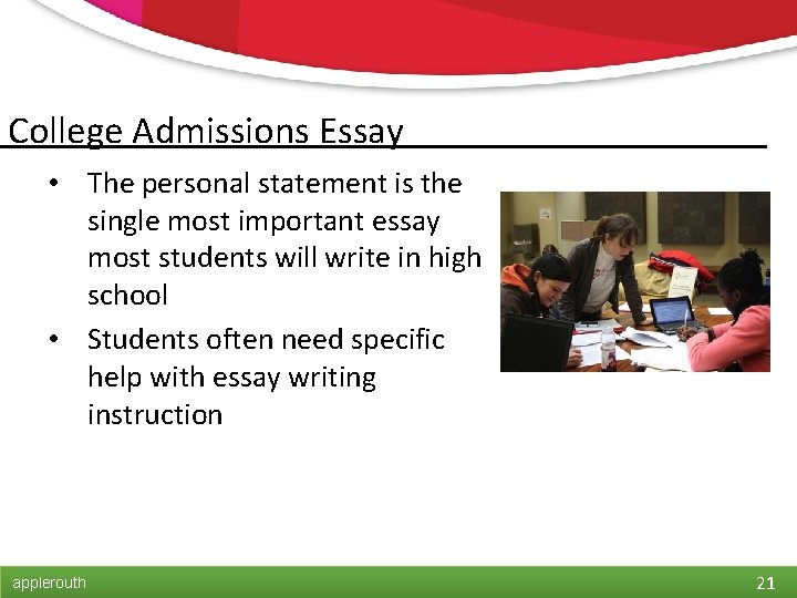 College Admissions Essay • The personal statement is the single most important essay most