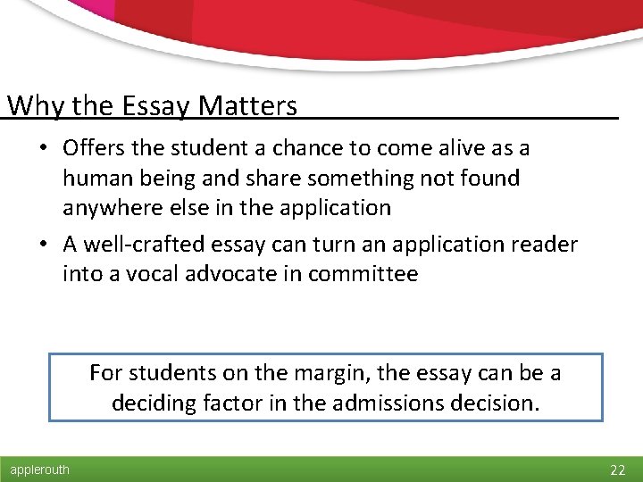 Why the Essay Matters • Offers the student a chance to come alive as