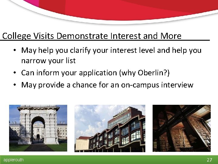 College Visits Demonstrate Interest and More • May help you clarify your interest level