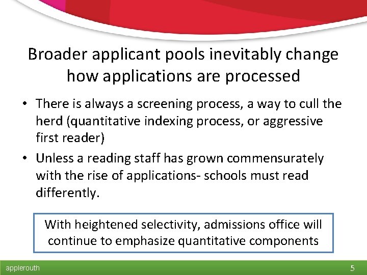 Broader applicant pools inevitably change how applications are processed • There is always a