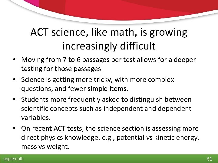 ACT science, like math, is growing increasingly difficult • Moving from 7 to 6