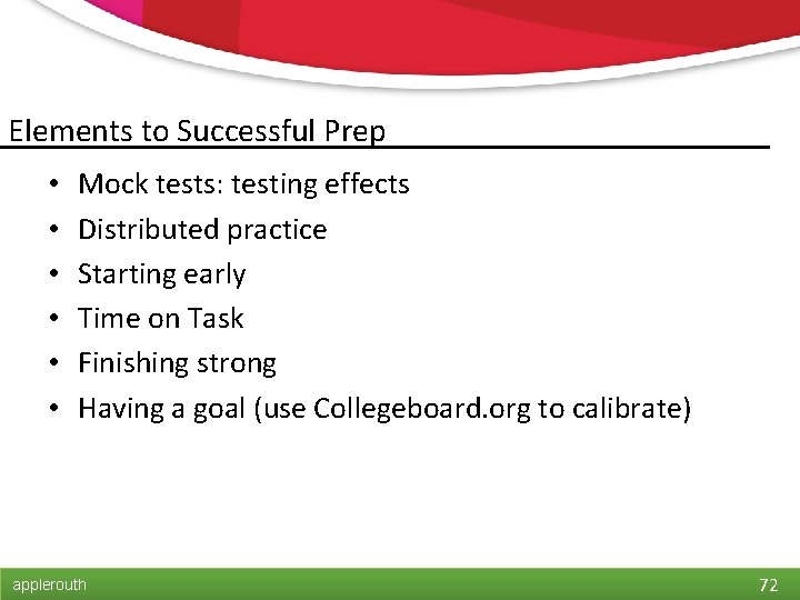 Elements to Successful Prep • • • Mock tests: testing effects Distributed practice Starting