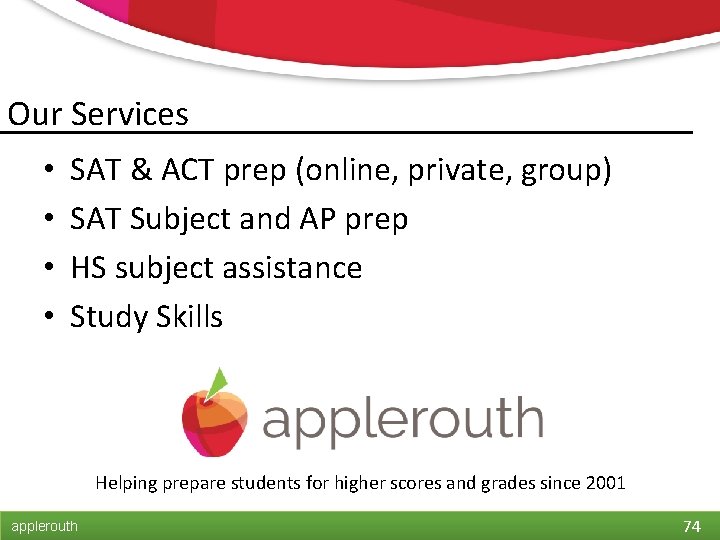 Our Services • • SAT & ACT prep (online, private, group) SAT Subject and