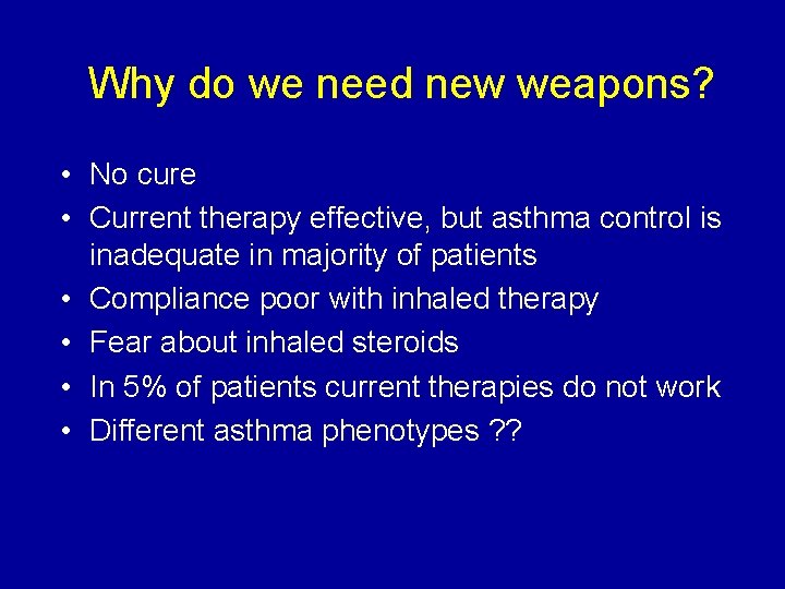 Why do we need new weapons? • No cure • Current therapy effective, but