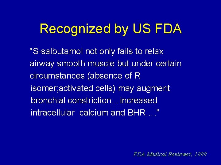 Recognized by US FDA “S-salbutamol not only fails to relax airway smooth muscle but