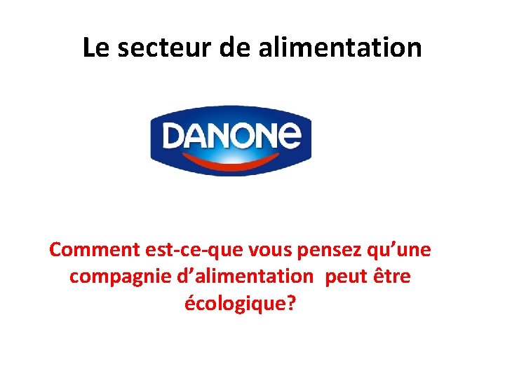 Le secteur de alimentation Comment est-ce-que vous pensez qu’une compagnie d’alimentation peut être écologique?