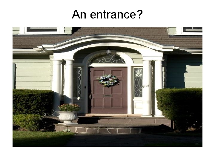 An entrance? 