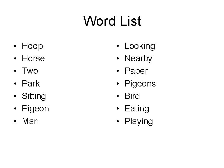 Word List • • Hoop Horse Two Park Sitting Pigeon Man • • Looking
