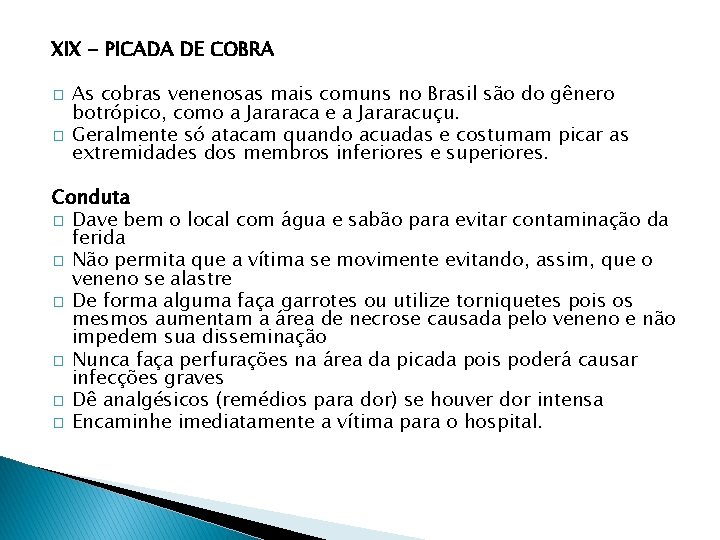 XIX - PICADA DE COBRA � � As cobras venenosas mais comuns no Brasil