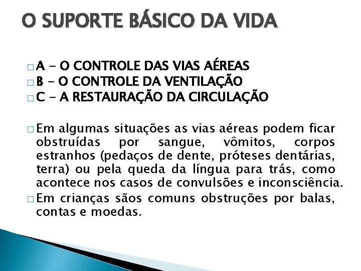 O SUPORTE BÁSICO DA VIDA �A - O CONTROLE DAS VIAS AÉREAS � B