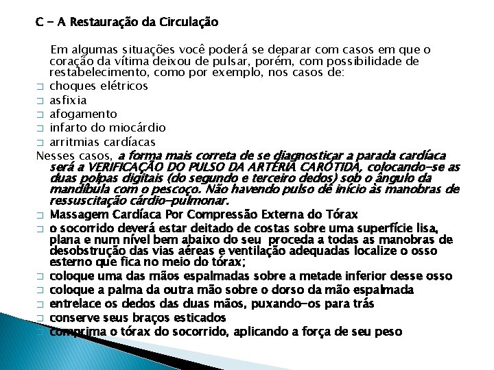 C - A Restauração da Circulação Em algumas situações você poderá se deparar com