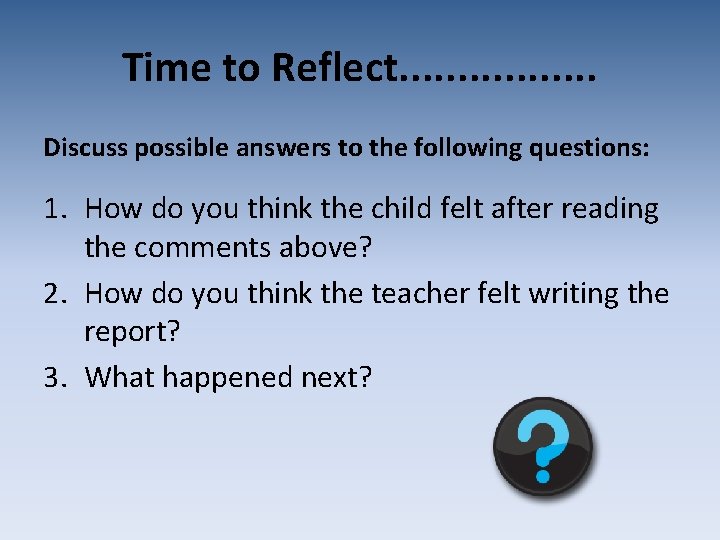 Time to Reflect. . . . Discuss possible answers to the following questions: 1.