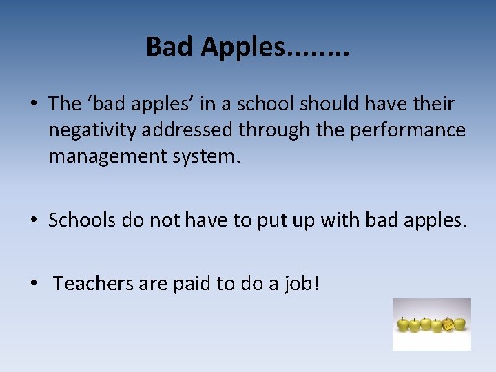 Bad Apples. . . . • The ‘bad apples’ in a school should have