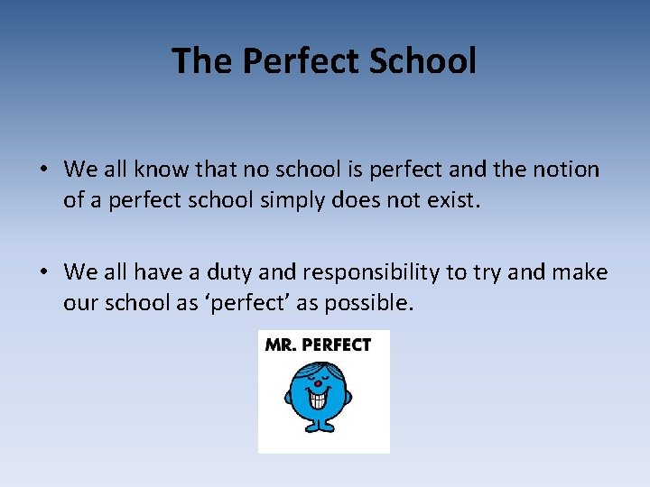 The Perfect School • We all know that no school is perfect and the