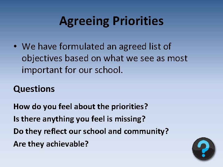 Agreeing Priorities • We have formulated an agreed list of objectives based on what