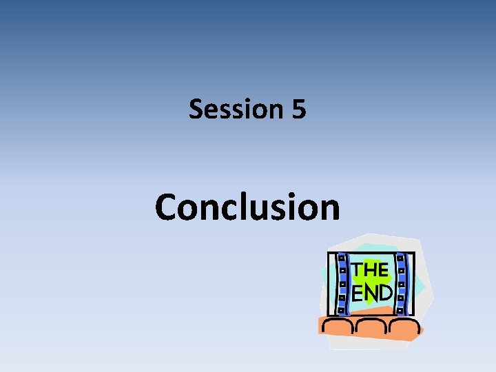 Session 5 Conclusion 