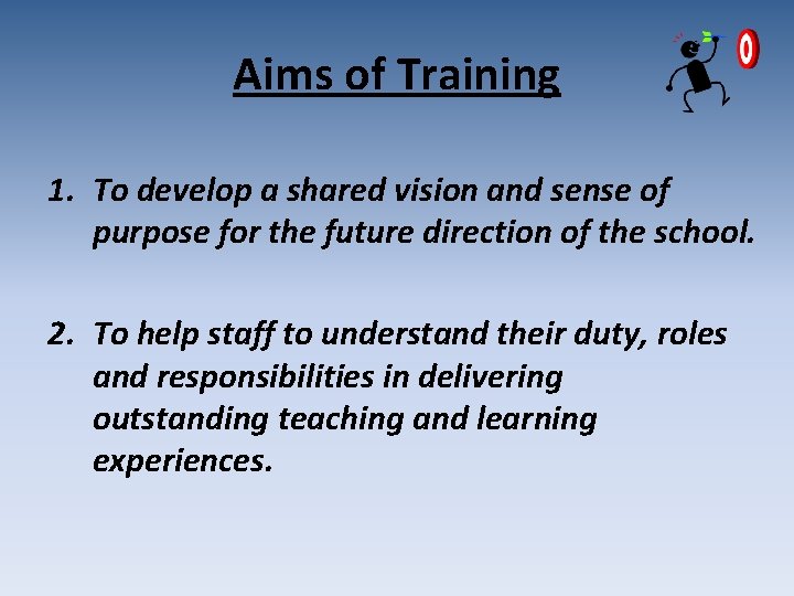 Aims of Training 1. To develop a shared vision and sense of purpose for