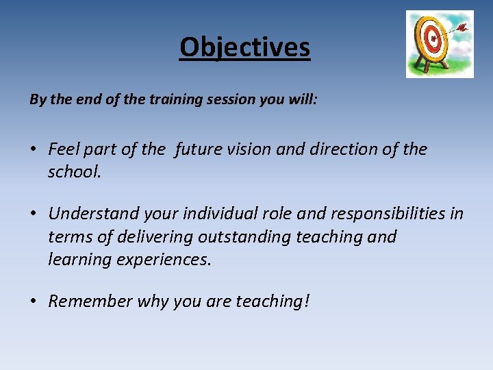 Objectives By the end of the training session you will: • Feel part of