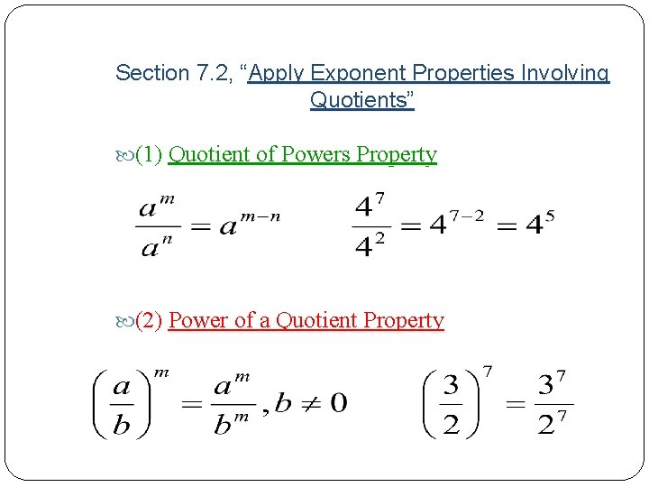 Section 7. 2, “Apply Exponent Properties Involving Quotients” (1) Quotient of Powers Property (2)