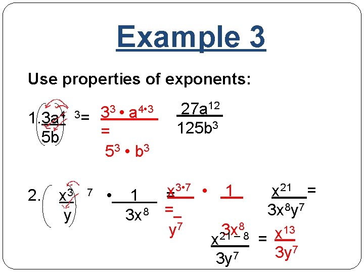 Example 3 Use properties of exponents: 33 • a 4 • 3 1. 3