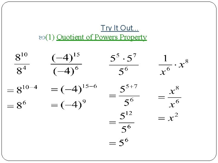 Try It Out. . . (1) Quotient of Powers Property 