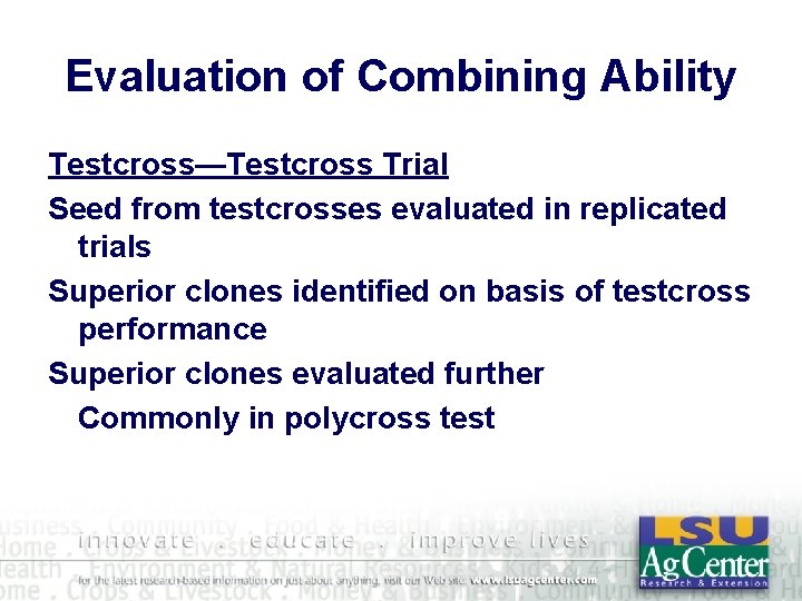 Evaluation of Combining Ability Testcross—Testcross Trial Seed from testcrosses evaluated in replicated trials Superior