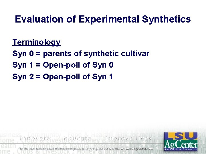 Evaluation of Experimental Synthetics Terminology Syn 0 = parents of synthetic cultivar Syn 1