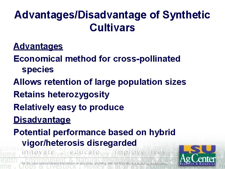 Advantages/Disadvantage of Synthetic Cultivars Advantages Economical method for cross-pollinated species Allows retention of large