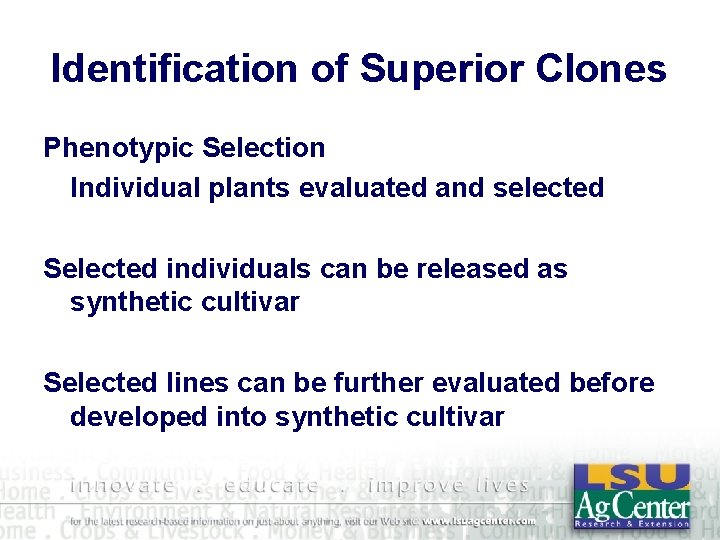 Identification of Superior Clones Phenotypic Selection Individual plants evaluated and selected Selected individuals can