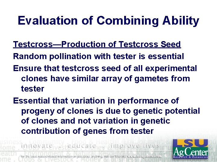 Evaluation of Combining Ability Testcross—Production of Testcross Seed Random pollination with tester is essential
