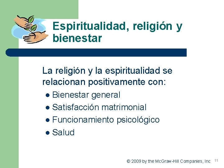 Espiritualidad, religión y bienestar La religión y la espiritualidad se relacionan positivamente con: Bienestar