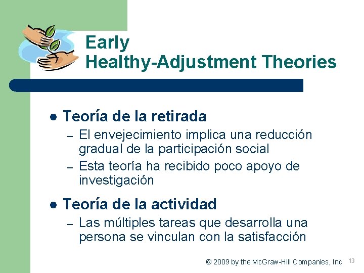 Early Healthy-Adjustment Theories l Teoría de la retirada – – l El envejecimiento implica