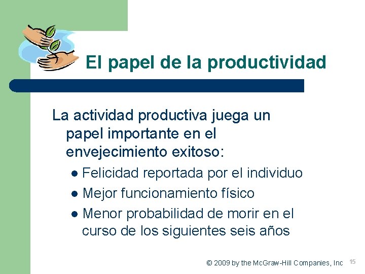 El papel de la productividad La actividad productiva juega un papel importante en el