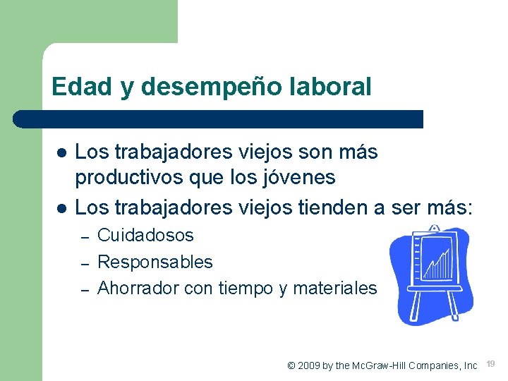 Edad y desempeño laboral l l Los trabajadores viejos son más productivos que los