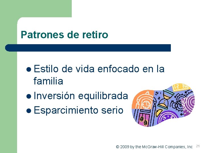 Patrones de retiro l Estilo de vida enfocado en la familia l Inversión equilibrada