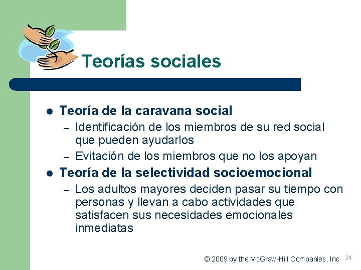 Teorías sociales l Teoría de la caravana social – – l Identificación de los