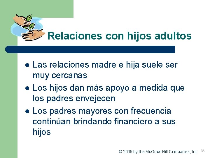 Relaciones con hijos adultos l l l Las relaciones madre e hija suele ser