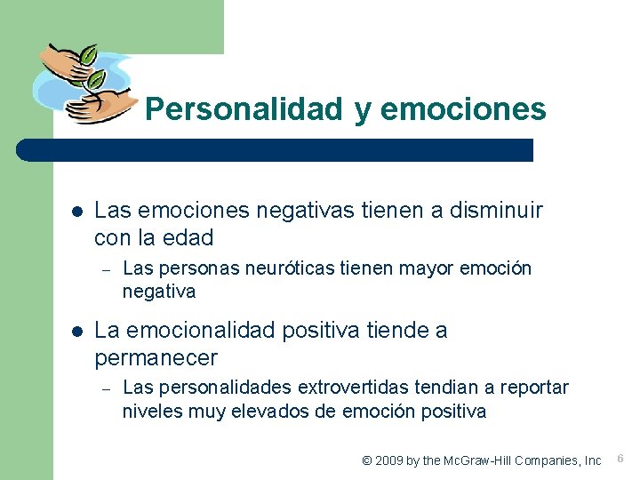 Personalidad y emociones l Las emociones negativas tienen a disminuir con la edad –