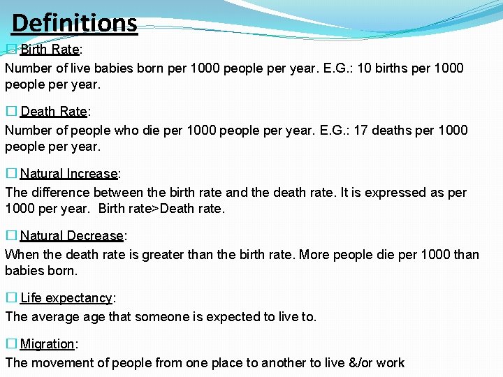 Definitions � Birth Rate: Number of live babies born per 1000 people per year.